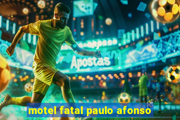 motel fatal paulo afonso